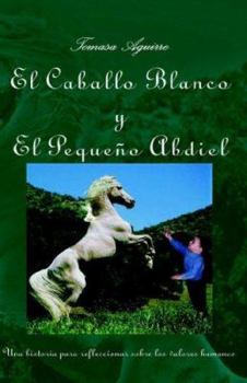 Hardcover El Caballo Blanco y El Peque&ntildeo Abdiel [Spanish] Book