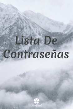 Lista De Contraseñas: Un cuaderno perfecto para proteger todos sus nombres de usuario y contraseñas (Spanish Edition)