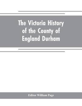 Paperback The Victoria history of the county of England Durham Book