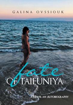 Hardcover Fate of Taifuniya: A Novel an Autobiography Book