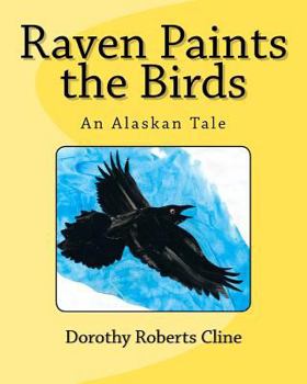 Paperback Raven Paints the Birds: An Alaskan Tale Book