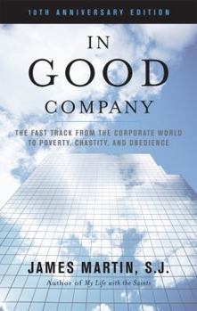 Paperback In Good Company: The Fast Track from the Corporate World to Poverty, Chastity, and Obedience Book
