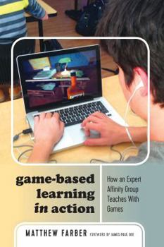 Paperback Game-Based Learning in Action: How an Expert Affinity Group Teaches With Games Book