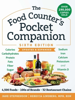 The Food Counter’s Pocket Companion: Calories, Carbohydrates, Protein, Fats, Fiber, Sugar, Sodium, Iron, Calcium, Potassium, and Vitamin D―with 33 Restaurant Chains