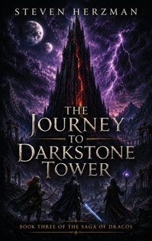 The Journey to Darkstone Tower: Book Three of The Saga of Dracos