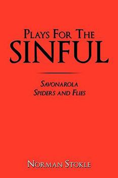 Hardcover Plays For The Sinful: Savonarola Spiders and Flies Book