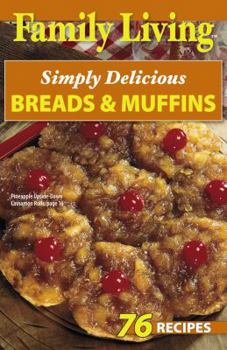 Paperback Simply Delicious Breads & Muffins (Family Living) Book