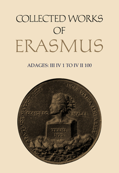 Hardcover Collected Works of Erasmus: Adages: III IV 1 to IV II 100, Volume 35 Book