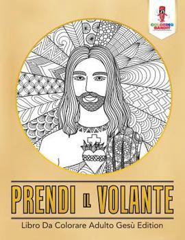 Paperback Prendi Il Volante: Libro Da Colorare Adulto Gesù Edition [Italian] Book