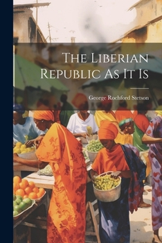 Paperback The Liberian Republic As It Is Book