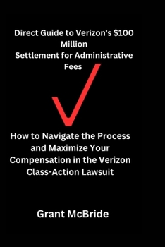 Paperback Direct Guide to Verizon's $100 Million Settlement for Administrative Fees: How to Navigate the Process and Maximize Your Compensation in the Verizon C Book