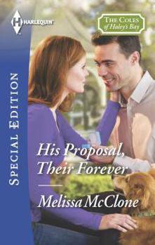 His Proposal, Their Forever - Book #2 of the Coles of Haley’s Bay