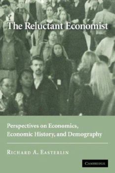 Paperback The Reluctant Economist: Perspectives on Economics, Economic History, and Demography Book