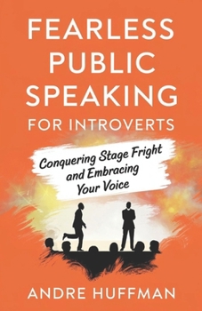 Paperback Fearless Public Speaking For Introverts: Conquering Stage Fright and Embracing Your Voice Book
