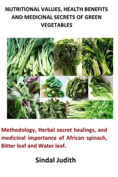 Paperback Nutritional Values, Health Benefits and Medicinal Secrets of Green Vegetables Book