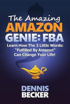 Paperback The Amazing Amazon Genie: FBA: How To Earn A Full-Time Profit With Amazon FBA, Starting With $0 And These Little-Known Secrets Book