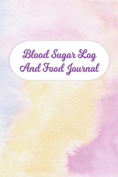 Blood Sugar Log And Food Journal: Daily Diabetic Food Diary And Blood Glucose Record Book For Women And Girls