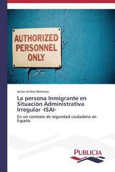 Paperback La persona Inmigrante en Situación Administrativa Irregular -ISAI- [Spanish] Book