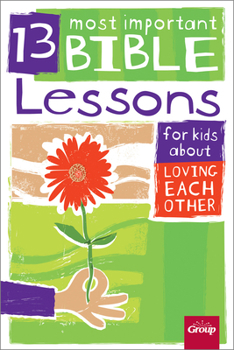Paperback 13 Most Important Bible Lessons for Kids about Loving Each Other Book