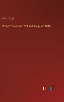 Storia d'Italia dal 1814 al di 8 agosto 1846 (Italian Edition)