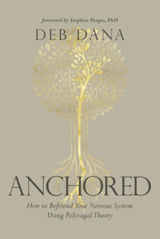 Paperback Anchored: How to Befriend Your Nervous System Using Polyvagal Theory Book