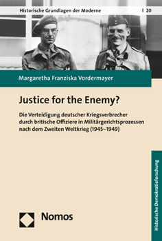 Hardcover Justice for the Enemy?: Die Verteidigung Deutscher Kriegsverbrecher Durch Britische Offiziere in Militargerichtsprozessen Nach Dem Zweiten Wel [German] Book