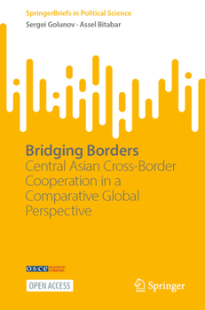 Paperback Bridging Borders: Central Asian Cross-Border Cooperation in a Comparative Global Perspective Book
