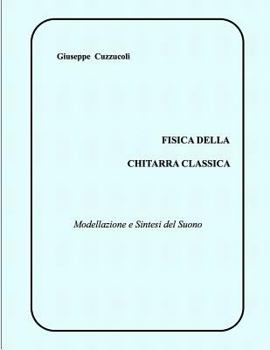 Paperback Fisica della Chitarra Classica: Modellazione e Sintesi del Suono [Italian] Book