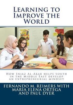 Paperback Learning to Improve the World: How Injaz Al-Arab helps youth in the Middle East develop an entrepreneurial mindset Book