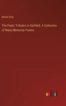 Hardcover The Poets' Tributes to Garfield. A Collection of Many Memorial Poems Book