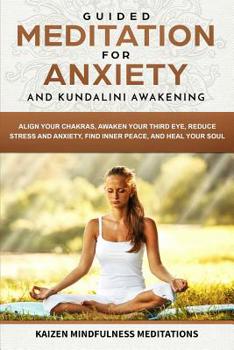 Paperback Guided Meditation for Anxiety: and Kundalini Awakening - 2 in 1 - Align Your Chakras, Awaken Your Third Eye, Reduce Stress and Anxiety, Find Inner Pe Book