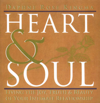 Paperback Heart and Soul: Living the Joy, Truth and Beauty of Your Intimate Relationship Book