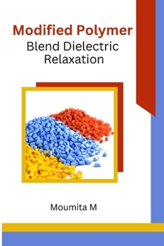 Paperback Modified Polymer Blend Dielectric Relaxation Book