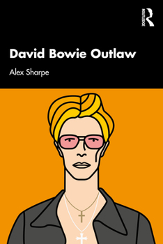 Paperback David Bowie Outlaw: Essays on Difference, Authenticity, Ethics, Art & Love Book