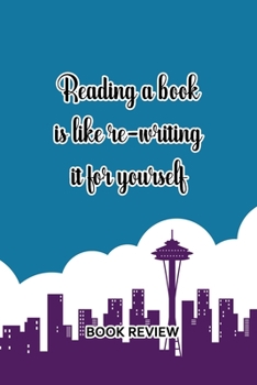 Paperback Book Review: Reading A Book Is Like Re-writing It For Yourself Book