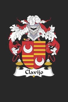 Clavijo: Clavijo Coat of Arms and Family Crest Notebook Journal (6 x 9 - 100 pages)