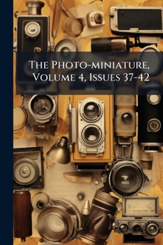Paperback The Photo-miniature, Volume 4, Issues 37-42 Book