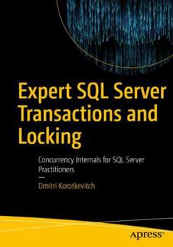 Paperback Expert SQL Server Transactions and Locking: Concurrency Internals for SQL Server Practitioners Book