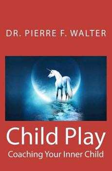 Paperback Child Play: Coaching Your Inner Child Book