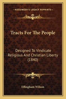 Paperback Tracts For The People: Designed To Vindicate Religious And Christian Liberty (1840) Book