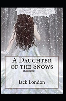 Paperback A Daughter of the Snows Illustrated Book