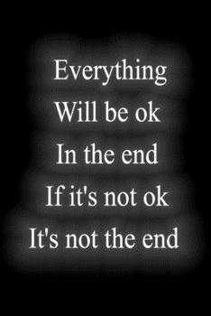 Paperback Everything Will be ok In the end If it's not ok It's not the end: : Notebook Lined Journal, 120 Pages, 6 x 9, Soft Cover, Matte Finish Gift Notepad Fu Book