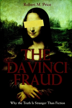 Paperback The Da Vinci Fraud: Why the Truth Is Stranger Than Fiction Book