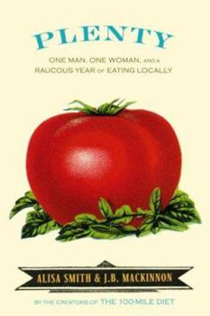 Hardcover Plenty: One Man, One Woman, and a Raucous Year of Eating Locally Book