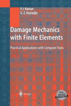 Paperback Damage Mechanics with Finite Elements: Practical Applications with Computer Tools Book