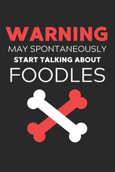 Paperback Warning May Spontaneously Start Talking About Foodles: Lined Journal, 120 Pages, 6 x 9, Funny Foodle Notebook Gift Idea, Black Matte Finish (Warning M Book