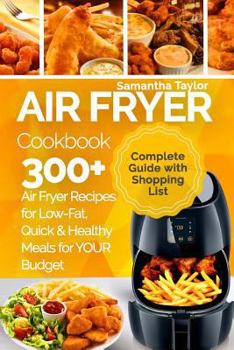 Paperback Air Fryer Cookbook: 300 + Air Fryer Recipes for Low-Fat Quick & Healthy meals for YOUR Budget Book