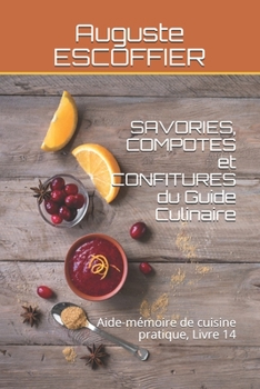 SAVORIES, COMPOTES et CONFITURES du Guide Culinaire: Aide-mémoire de cuisine pratique, Livre 14 (French Edition)