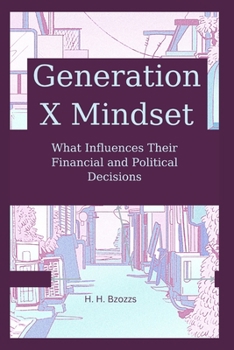 Paperback Generation X Mindset: What Influences Their Financial and Political Decisions Book