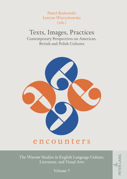 Hardcover Texts, Images, Practices: Contemporary Perspectives on American, British and Polish Cultures Book